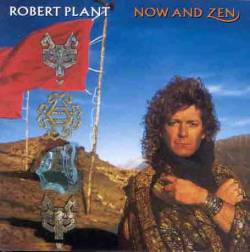 Robert Plant : Now and Zen